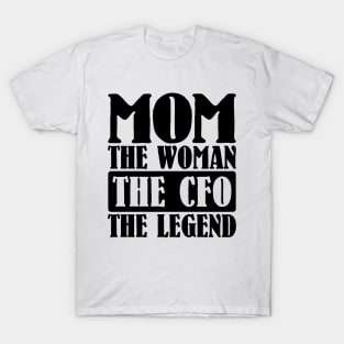 Mom The Woman The CFO The Legend T-Shirt